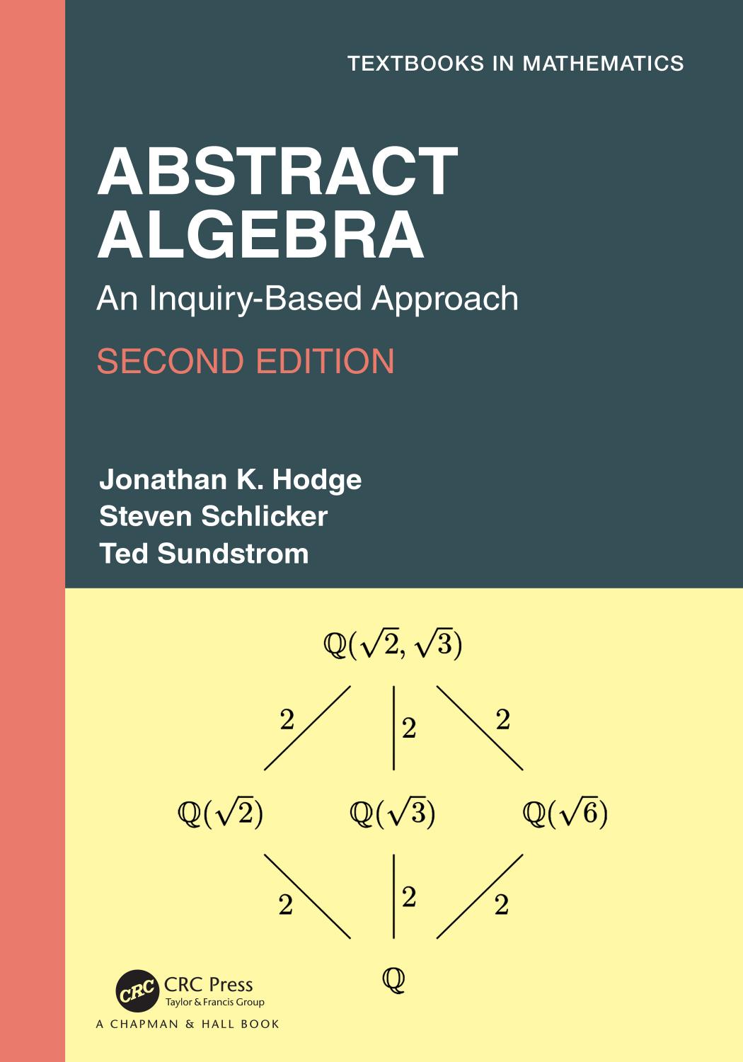 Abstract Algebra An Inquirybased Approach 2nd Edition 2nd Jonathan K Hodge Steven Schlicker Ted Sundstrom