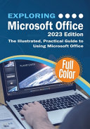 Exploring Microsoft Office 2023 Edition The Illustrated Practical Guide To Using Office And Microsoft 365 Kevin Wilson