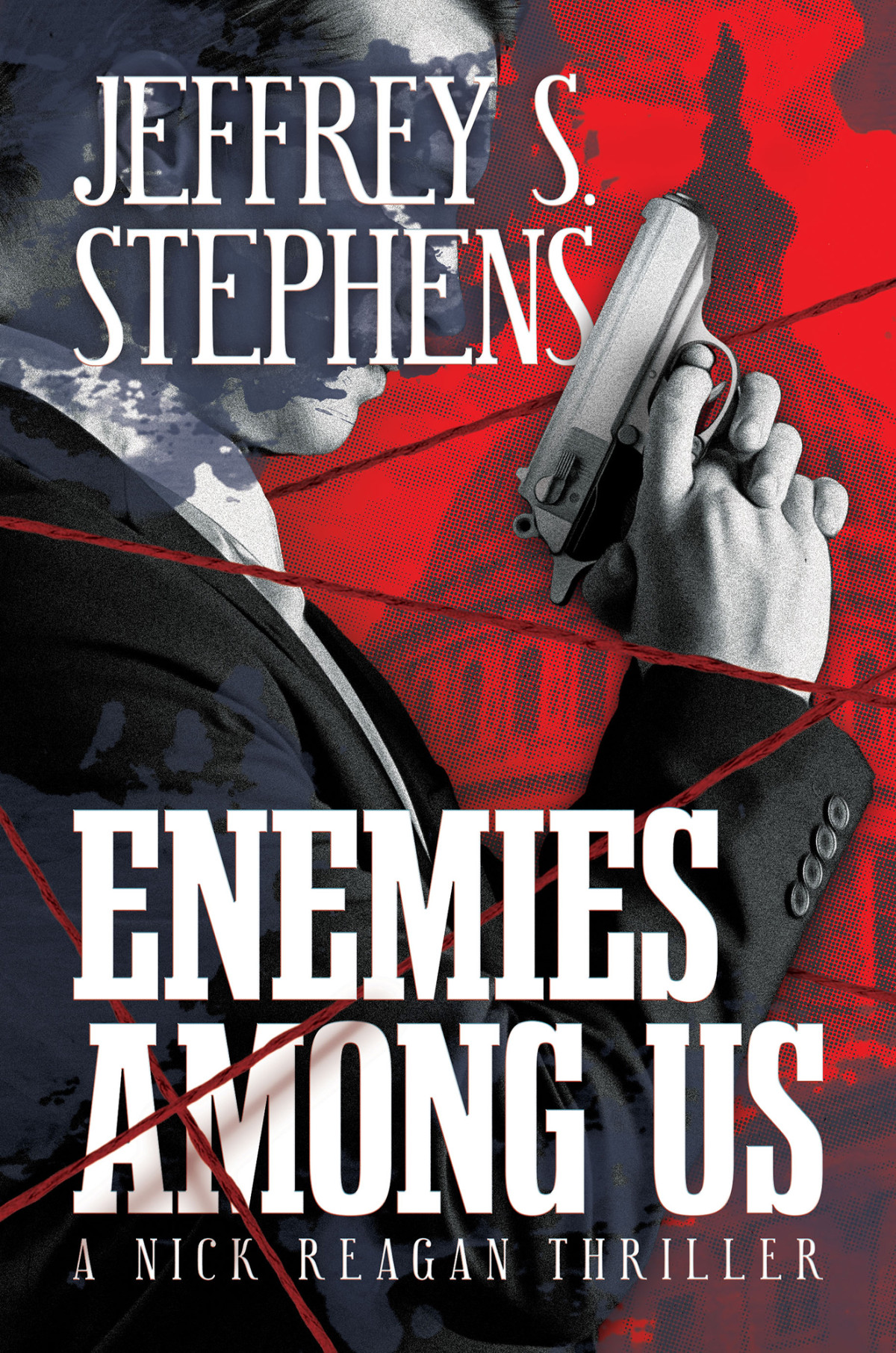 Enemies Among Us A Nick Reagan Thriller Jeffrey S Stephens