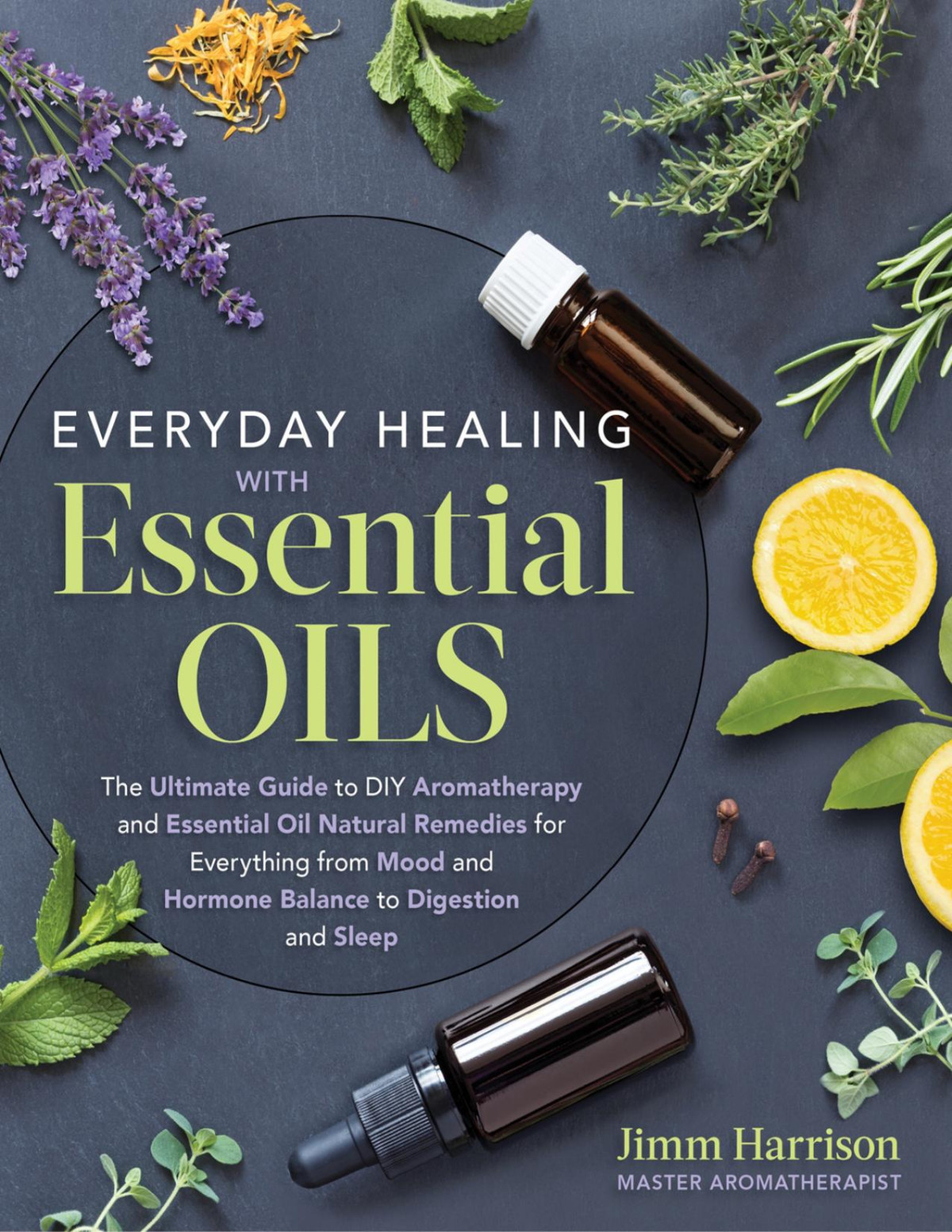 Everyday Healing With Essential Oils Jimm Harrison