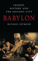 Babylon Legend History And The Ancient City Michael Seymour