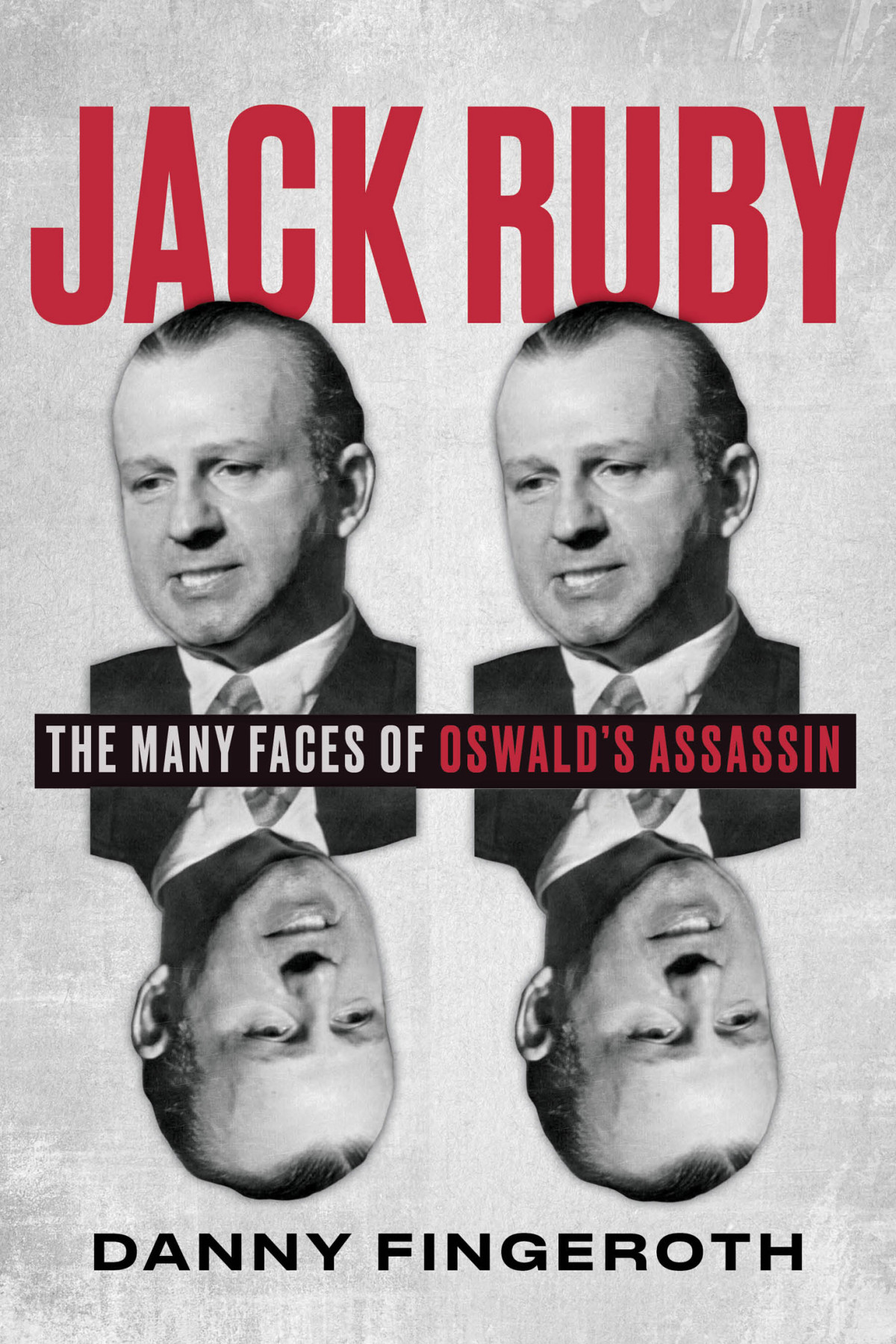 Jack Ruby The Many Faces Of Oswalds Assassin Danny Fingeroth
