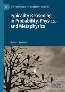 Typicality Reasoning In Probability Physics And Metaphysics Dustin Lazarovici