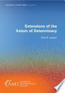 Extensions Of The Axiom Of Determinacy Paul B Larson