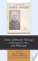Viktor Shklovskys Heritage In Literature Arts And Philosophy Slav N Gratchev