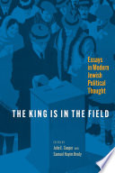 The King Is In The Field Essays In Modern Jewish Political Thought Julie Cooper