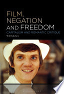 Film Negation And Freedom Capitalism And Romantic Critique Will Kitchen