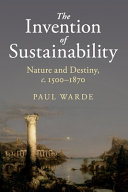The Invention Of Sustainability Nature And Destiny C15001870 Paul Warde