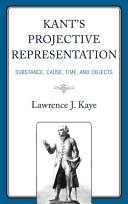 Kants Projective Representation Substance Cause Time And Objects Lawrence Kaye