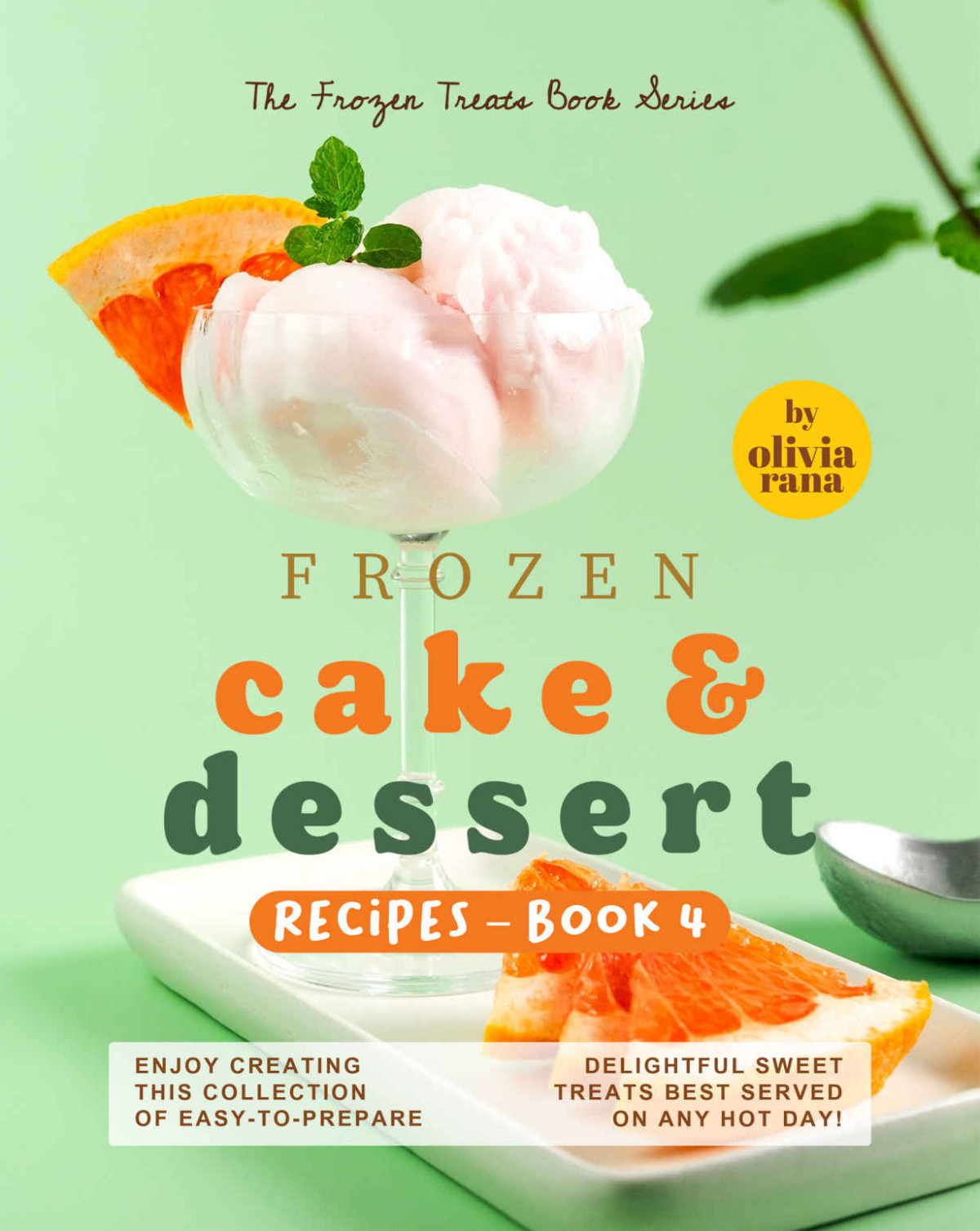 Frozen Cake Dessert Recipes Book 4 Olivia Rana