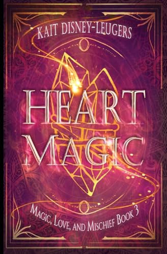 Heart Magic Magic Love And Mischief 1st Edition Kait Disneyleugers