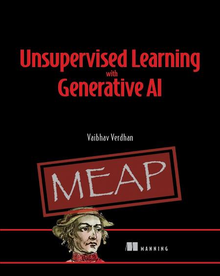 Unsupervised Learning With Generative Ai Meap V07 Chapters 1 To 9 Of 11 Vaibhav Verdhan