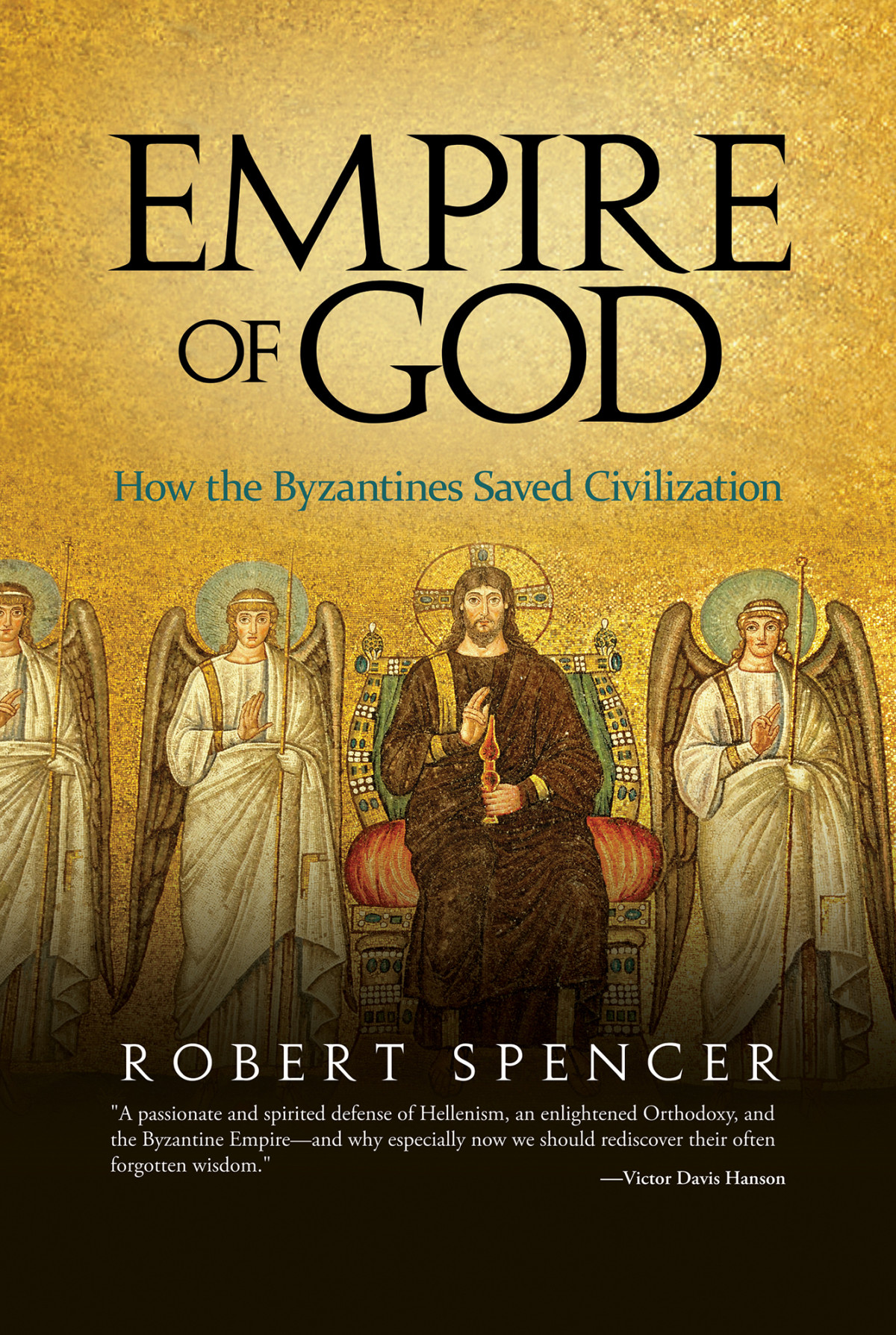 Empire Of God How The Byzantines Saved Civilization Robert Spencer