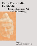 Early Theravadin Cambodia Perspectives From Art And Archaeology Ashley Thompson