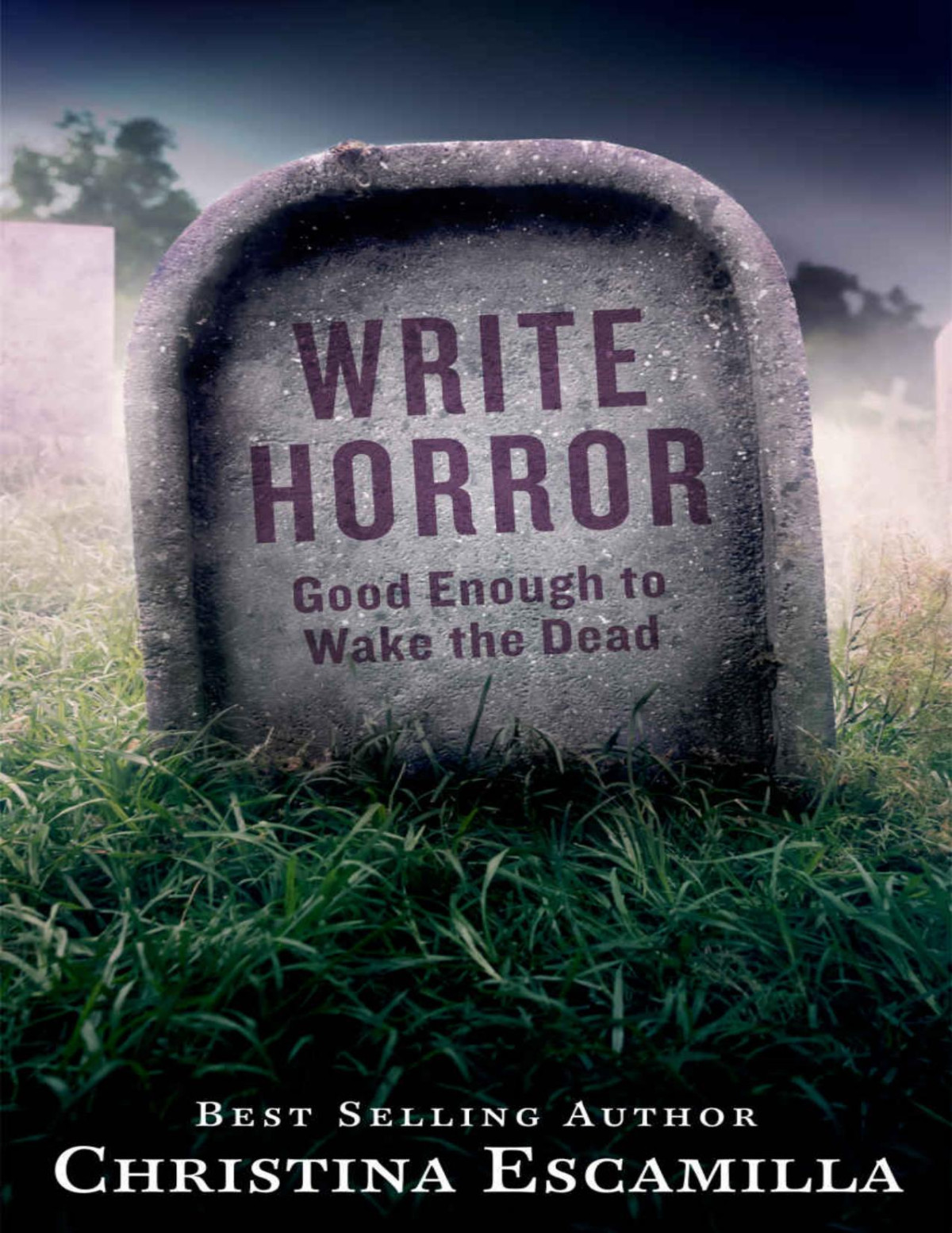 Write Horror Good Enough To Wake The Dead Christina Escamilla