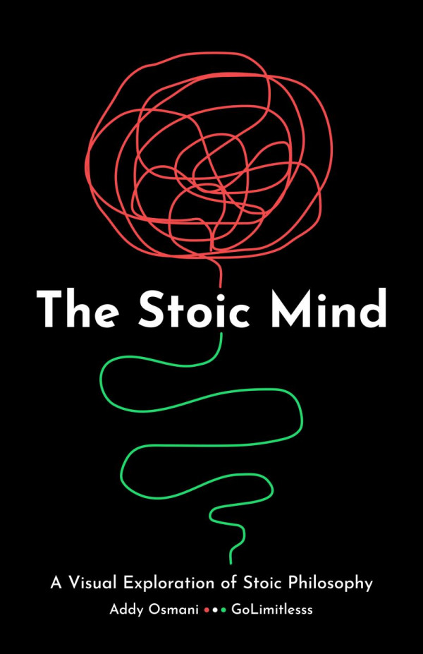 The Stoic Mind A Visual Exploration Of Stoic Philosophy Addy Osmani
