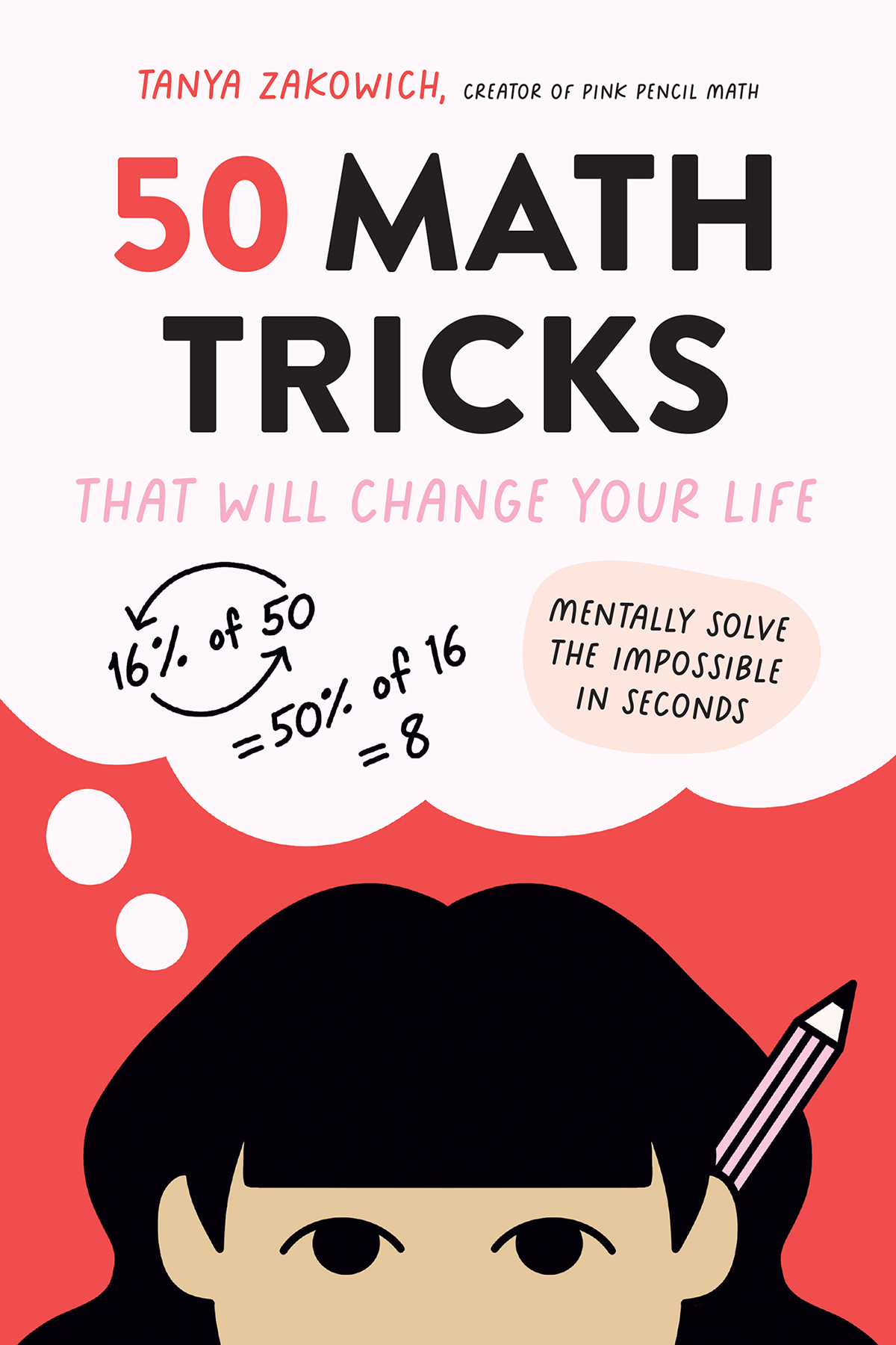 50 Math Tricks That Will Change Your Life Mentally Solve The Impossible In Seconds Tanya Zakowich