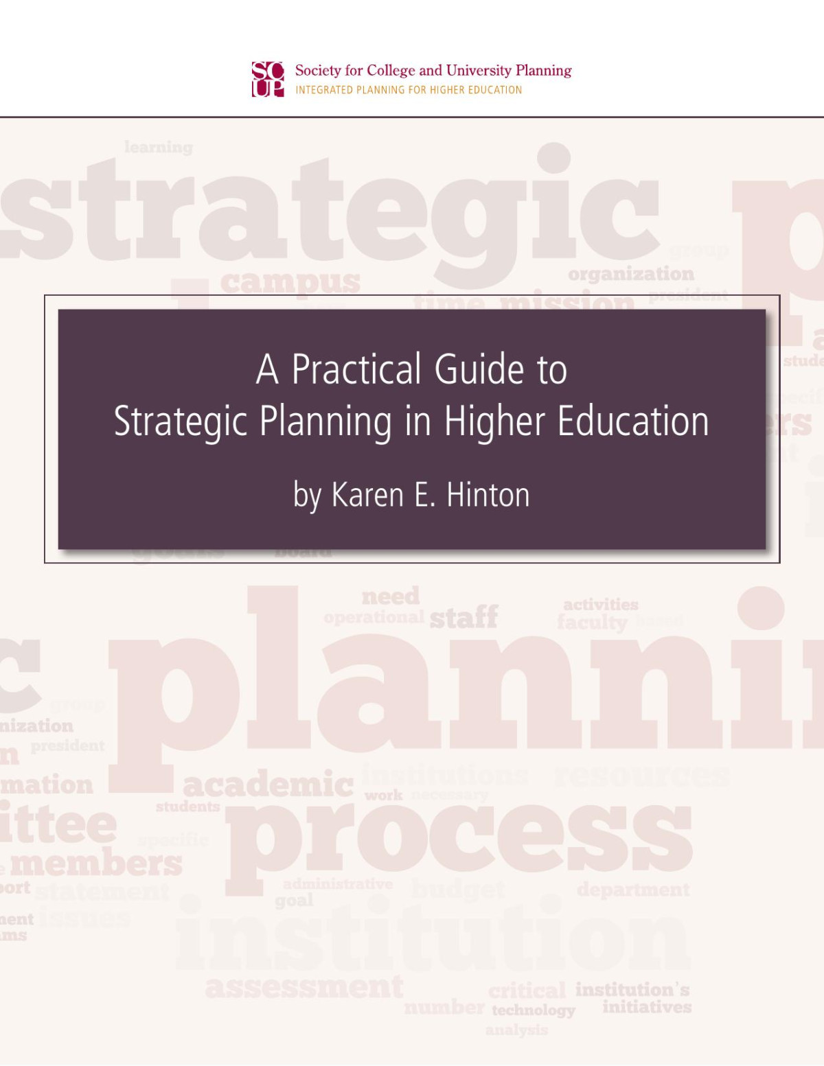 A Practical Guide To Strategic Planning In Higher Education Karen E Hinton