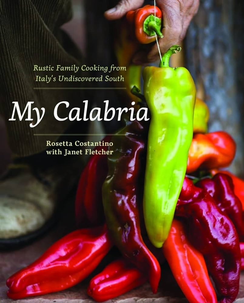 My Calabria Rustic Family Cooking From Italys Undiscovered South Rosetta Costantino Janet Fletcher