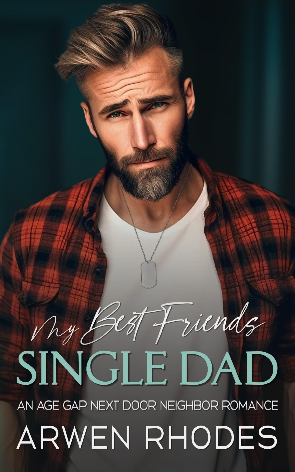 My Best Friends Single Dad Arwen Rhodes