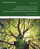 Orientation To The Counseling Profession Advocacy Ethics And Essential Professional Foundations 3rd Bradley Erford
