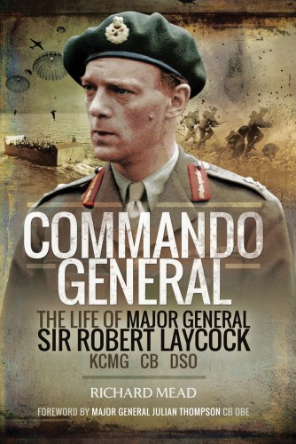 Commando General The Life Of Major General Sir Robert Laycock Richard B Mead