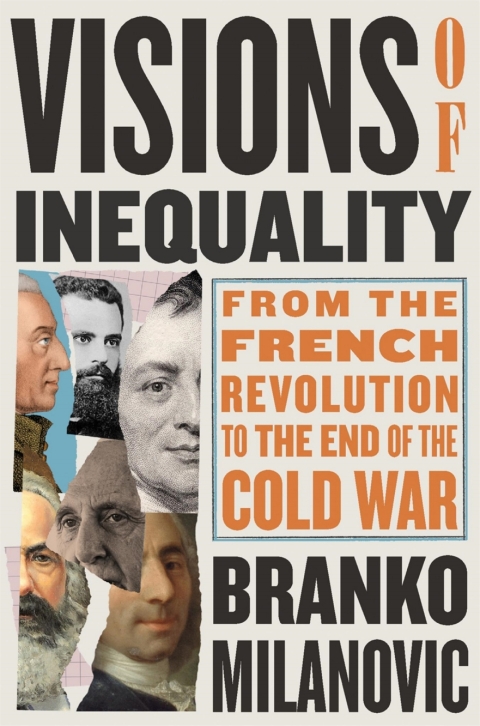 Visions Of Inequality From The French Revolution To The End Of The Cold War 5th Edition Branko Milanovic