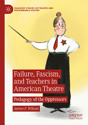 Failure Fascism And Teachers In American Theatre James F Wilson