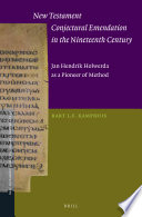 New Testament Conjectural Emendation In The Nineteenth Century Jan Hendrik Holwerda As A Pioneer Of Method Bart Lf Kamphuis