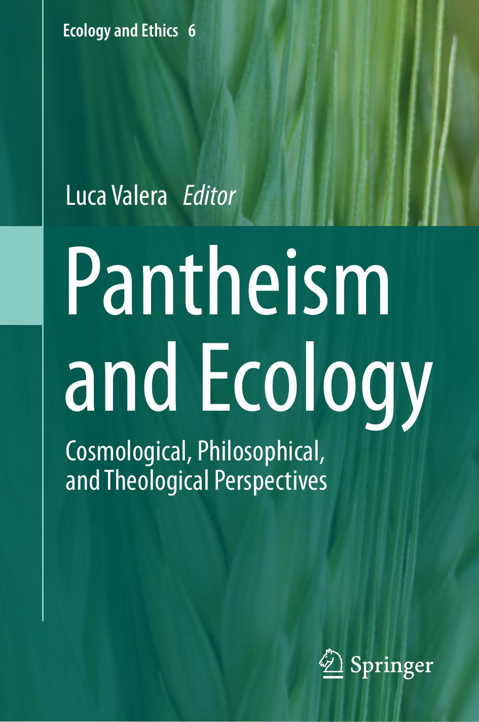 Pantheism And Ecology Cosmological Philosophical And Theological Perspectives Luca Valera