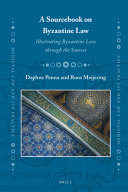 A Sourcebook On Byzantine Law Illustrating Byzantine Law Through The Sources Daphne Penna