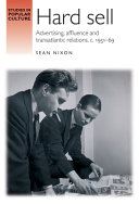 Hard Sell Advertising Affluence And Transatlantic Relations C 195169 Sean Nixon