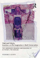 Time Matters Invention And Reimagination In Built Conservation The Unfinished Drawing And Building Of St Peters The Vatican 1 Federica Goffi