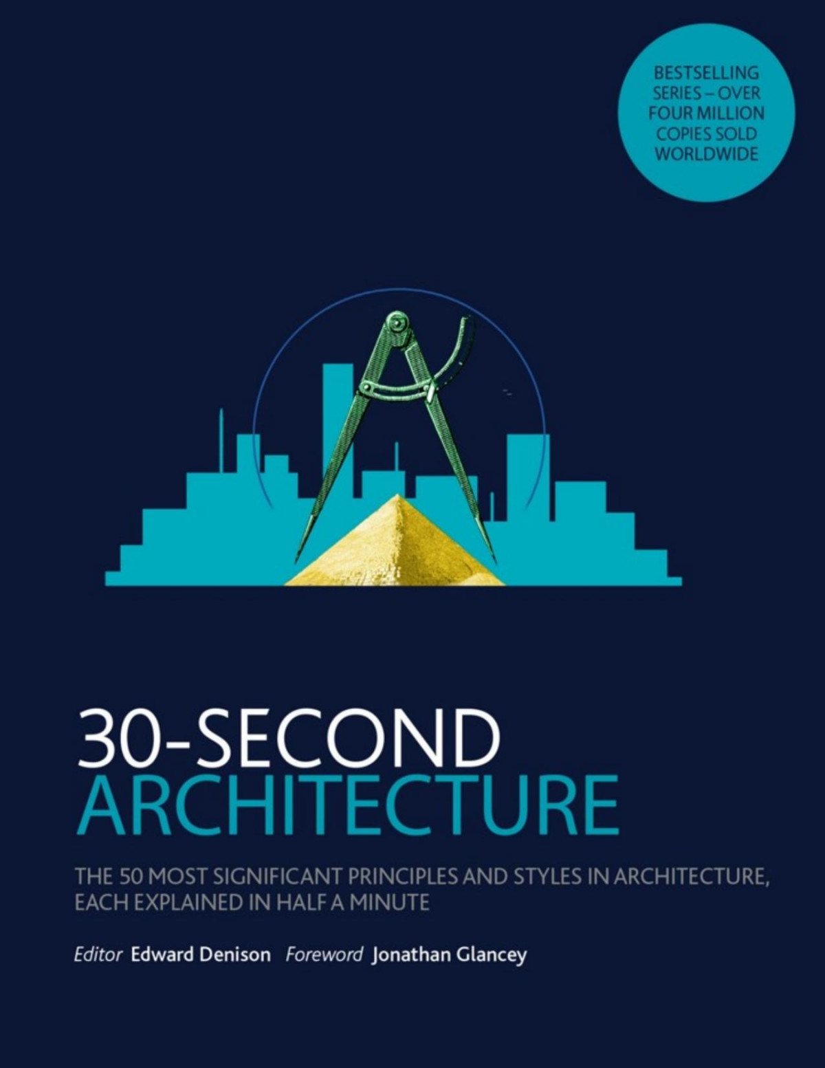 30second Architecture The 50 Most Signicant Principles And Styles In Architecture Each Explained In Half A Minute Edward Denison