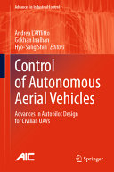 Control Of Autonomous Aerial Vehicles Advances In Autopilot Design For Civilian Uavs Andrea Lafflitto