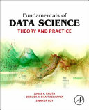 Fundamentals Of Data Science Theory And Practice 1st Edition Jugal K Kalita