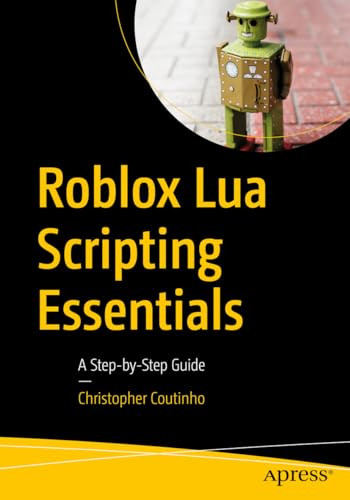 Roblox Lua Scripting Essentials A Stepbystep Guide 1st Edition Christopher Coutinho