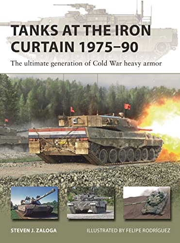 Tanks At The Iron Curtain 197590 The Ultimate Generation Of Cold War Heavy Armor Steven J Zaloga
