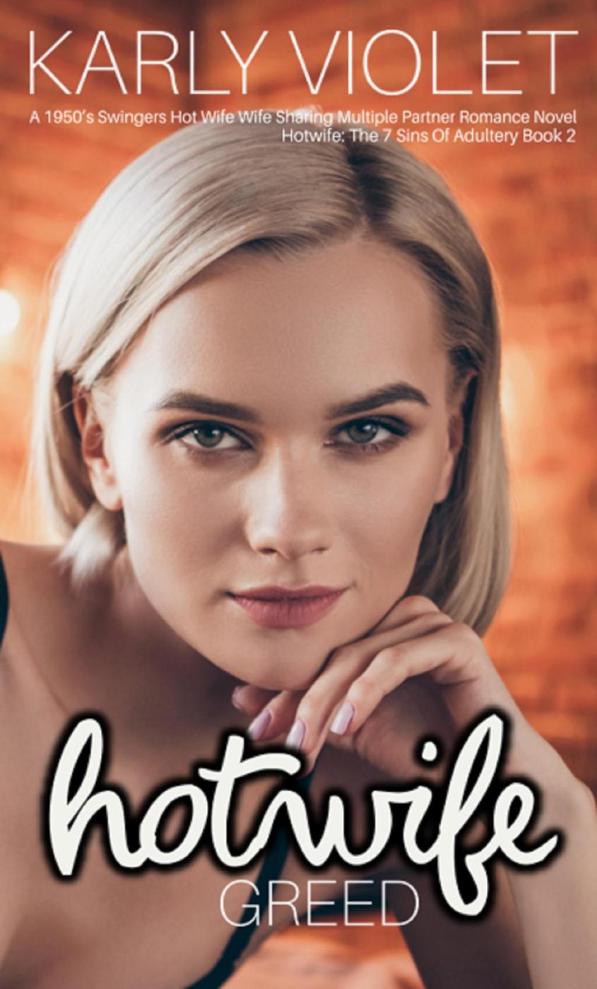 Hotwife Greed A 1950s Swingers Hot Wife Wife Sharing Multiple Partner Romance Novel Hotwife The 7 Sins Of Adultery 2 Karly Violet