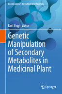 Genetic Manipulation Of Secondary Metabolites In Medicinal Plant Ravi Singh
