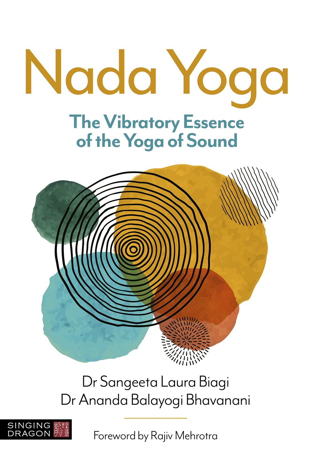 Nada Yoga The Vibratory Essence Of The Yoga Of Sound Sangeeta Laura Biagi