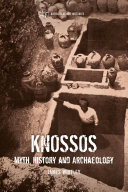 Knossos Myth History And Archaeology James Whitley