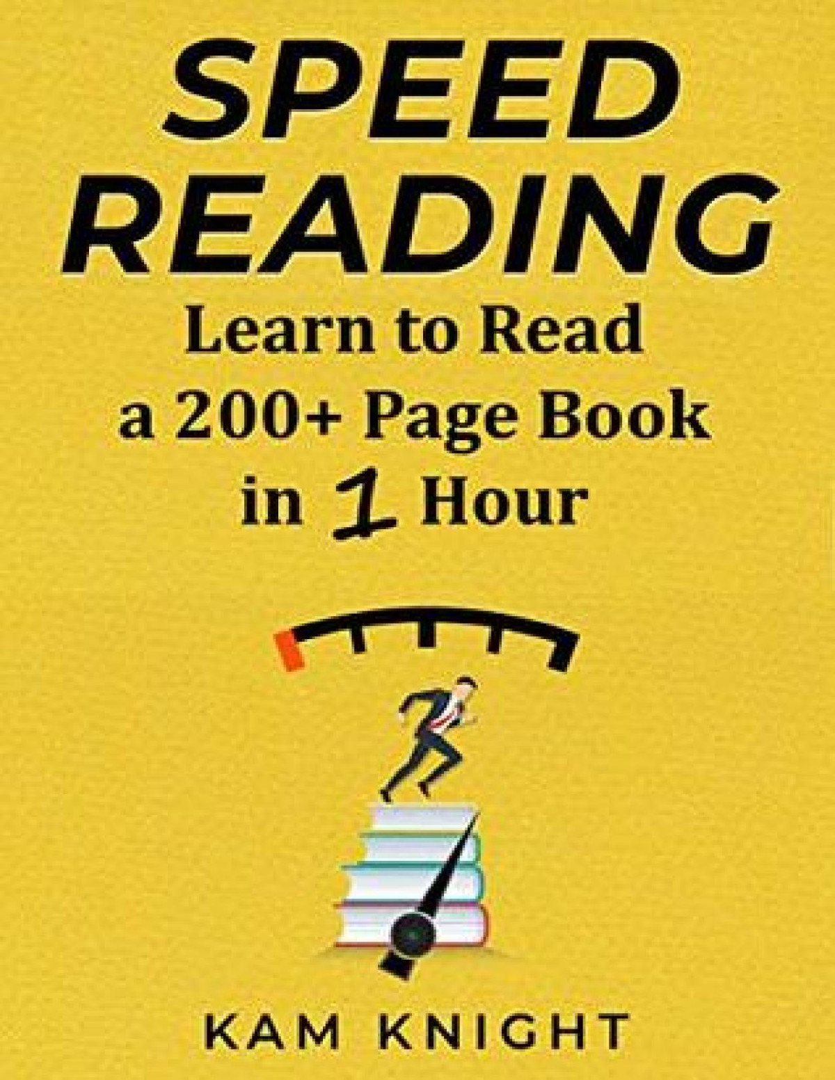 Speed Reading Learn To Read A 200 Page Book In 1 Hour Kam Knight
