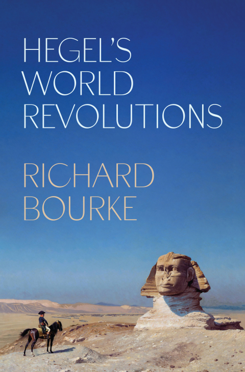 Hegels World Revolutions 1st Edition Richard Bourke