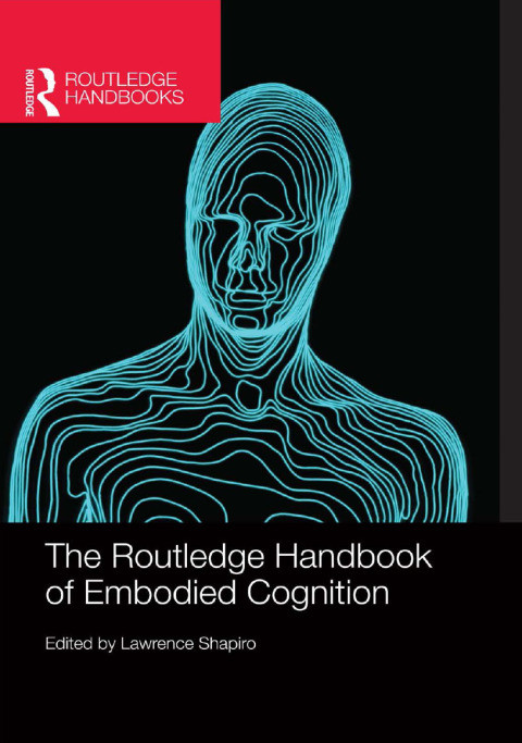 The Routledge Handbook Of Embodied Cognition 1st Edition Lawrence Shapiro