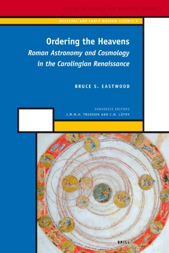 Ordering The Heavens Roman Astronomy And Cosmology In The Carolingian Renaissance Illustrated Eastwood