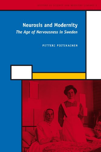 Neurosis And Modernity The Age Of Nervousness In Sweden History Of Science And Medicine Library 1st Edition Pietikainen