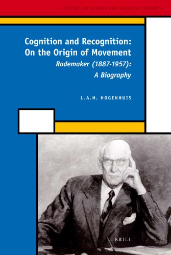 Cognition And Recognition On The Origin Of Movement Rademaker 18871957 A Biography Illustrated Hogenhuis