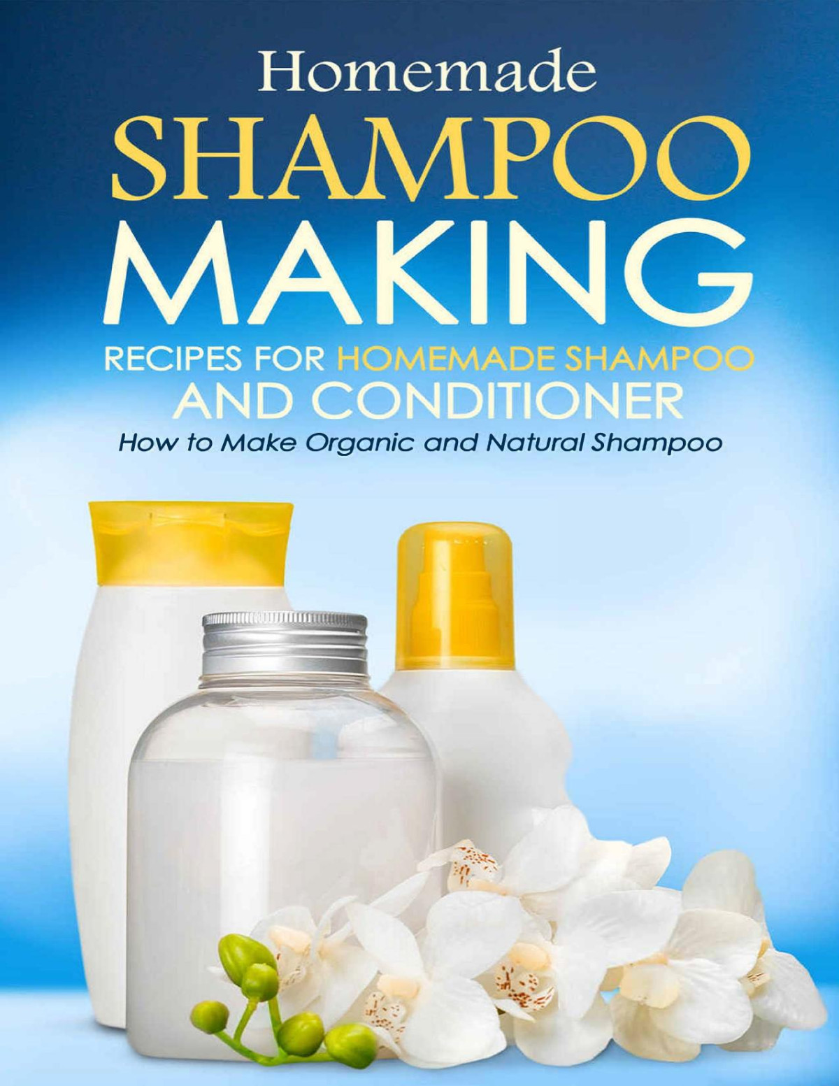 Homemade Shampoo Making Recipes For Homemade Shampoo And Conditioner Erma Bomberger