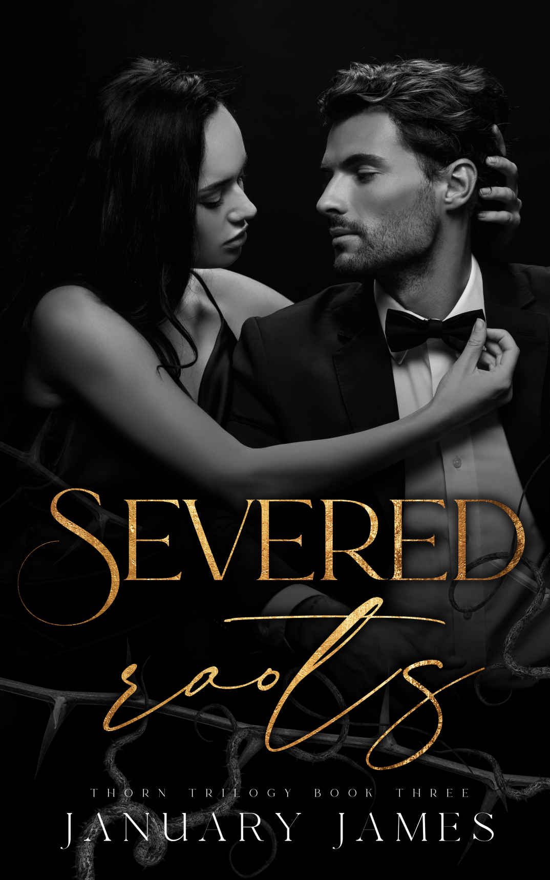 Severed Roots A Dark Billionaire Forbidden Romance Thorn Trilogy Book 3 1st Edition January James